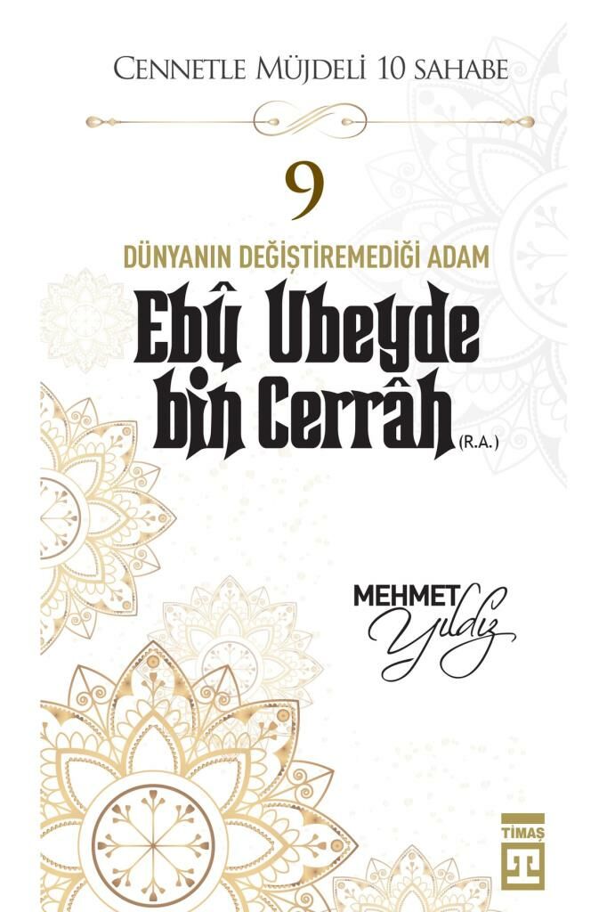 Cennetle Müjdeli Sahabe Ebû Ubeyde Bin Cerrah R.A MEHMET YILDIZ