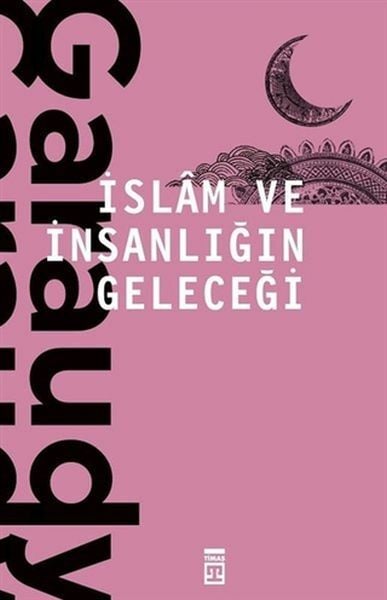 İslam ve İnsanlığın Geleceği ROGER GARAUDY