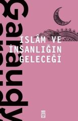 İslam ve İnsanlığın Geleceği ROGER GARAUDY