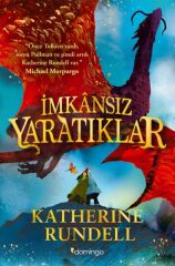 İmkansız Yaratıklar KATHERİNE RUNDELL