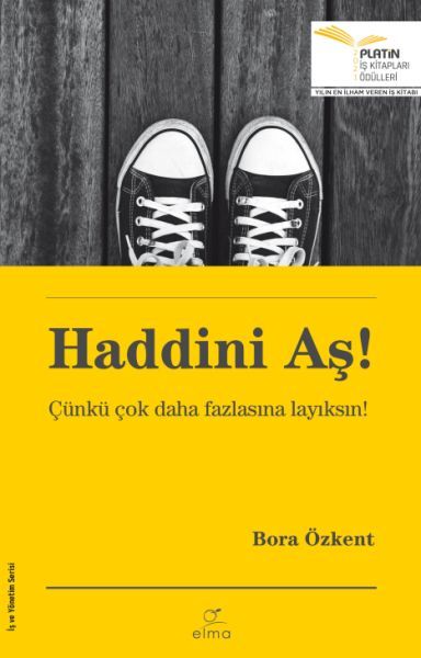 Haddini Aş Çünkü Çok Daha Fazlasına Layıksın BORA ÖZKENT
