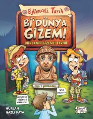 Bİ DÜNYA GİZEM - Dünyanın Gizemli Tarihi NURLAN NAZLI KAYA