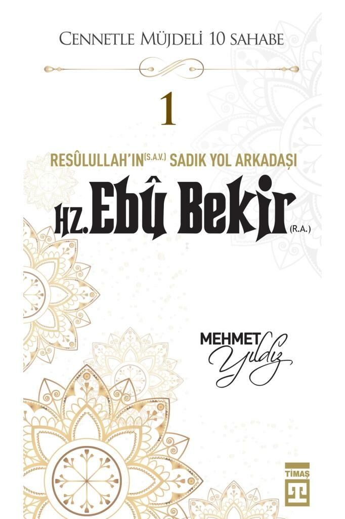 Cennetle Müjdeli Sahabe Resulullahın Sadık Yol Arkadaşı Hz. Ebû Bekir R.A. MEHMET YILDIZ