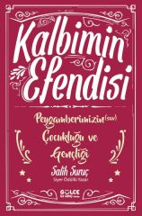 Kalbimin Efendisi - Peygamberimizin Çocukluğu ve Gençliği SALİH SURUÇ