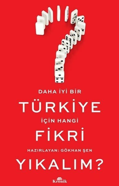 Daha İyi Bir Türkiye İçin Hangi Fikri Yıkalım GÖKHAN ŞEN