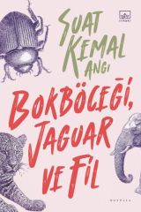Bokböceği, Jaguar ve Fil SUAT KEMAL ANGI