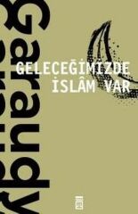 Geleceğimizde İslam Var ROGER GARAUDY
