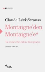 Montaigne'den Montaigne'e CLAUDE LEVİ STRAUSS