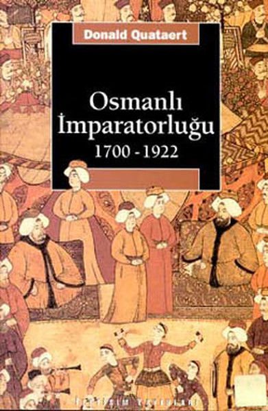 Osmanlı İmparatorluğu 1700 1922 DONALD QUATAERT