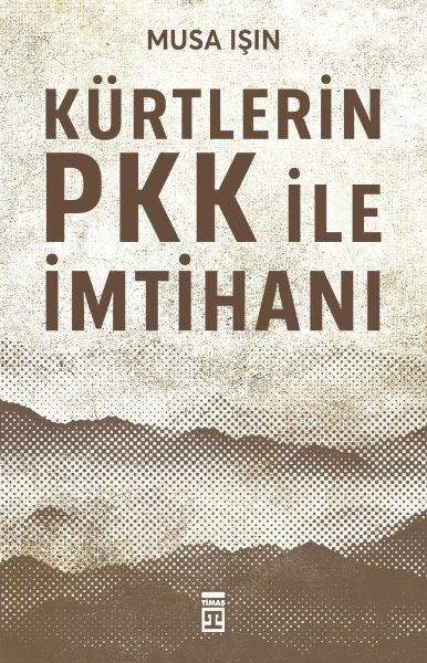 Kürtlerin PKK ile İmtihanı MUSA IŞIN