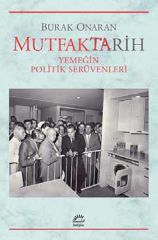 Mutfaktarih Yemeğin Politik Serüvenleri BURAK ONARAN