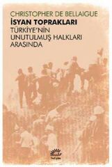 İsyan Toprakları Türkiyenin Unutulmuş Halkları Arasında CHRİSTOPHER DE BELLAİGUE