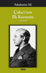 Çakıcı'nın İlk Kurşunu SABAHATTİN ALİ
