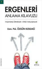 Ergenleri Anlama Kılavuzu Yaşanmış Örnekler Etkili Yaklaşımlar ÖZGÜN KIZILDAĞ