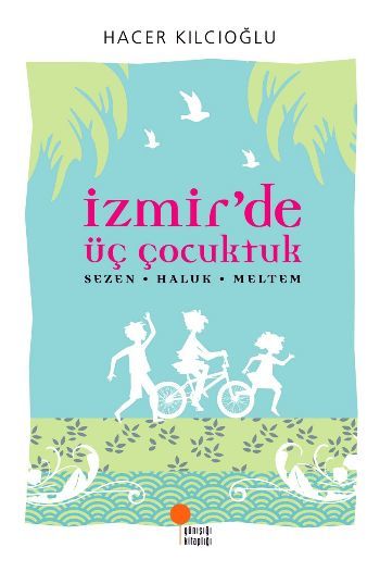 İzmirde Üç Çocuktuk Hacer Haluk Meltem HACER KILCIOĞLU