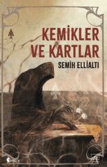 Kemikler ve Kartlar SEMİH ELLİALTI