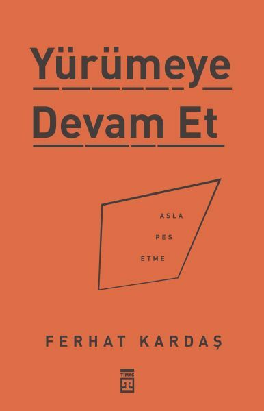 Yürümeye Devam Et FERHAT KARDAŞ