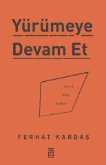 Yürümeye Devam Et FERHAT KARDAŞ