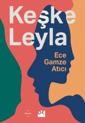 Keşke Leyla ECE GAMZE ATICI