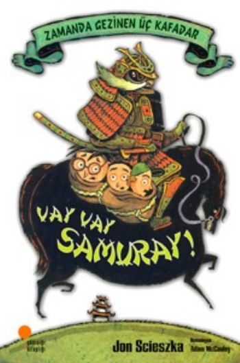 Zamanda Gezinen Üç Kafadar Vay Vay Samuray JON SCİESZKA