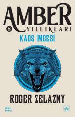 Kaos İmgesi Amber Yıllıkları 8. Kitap ROGER ZELAZNY