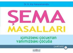 Şema Masalları İçimizdeki Çocuktan Yanımızdaki Çocuğa Çocuk Serisi 1 HASAN ALP KARAOSMANOĞLU