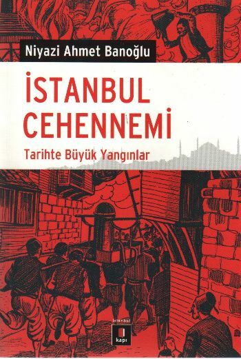 İstanbul Cehennemi Tarihte Büyük Yangınlar NİYAZİ AHMET BANOĞLU