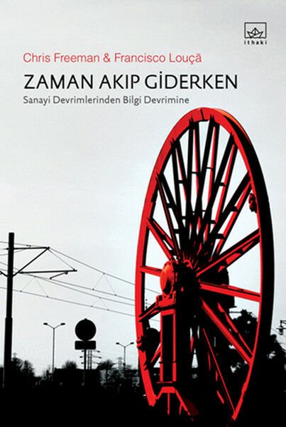 Zaman Akıp Giderken Sanayi Devrimlerinden Bilgi Devrimine CHRİS FREEMAN