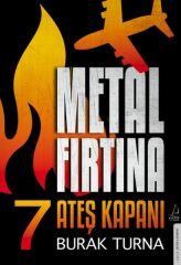 Metal Fırtına 7 Ateş Kapanı BURAK TURNA