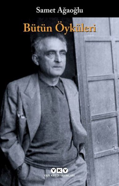 Bütün Öyküleri Samet Ağaoğlu SAMET AĞAOĞLU