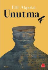 Unutmak ELİF AKPOLAT