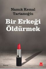 Bir Erkeği Öldürmek NAMIK KEMAL TARTANOĞLU