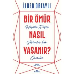 Bir Ömür Nasıl Yaşanır İLBER ORTAYLI