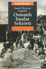 Osmanlı İmalat Sektörü Sanayi Devrimi Çağında DONALD QUATAERT