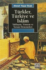 Türkler, Türkiye ve İslam Yaklaşım, Yöntem ve Yorum Denemeleri AHMET YAŞAR OCAK