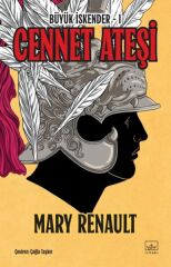 Cennet Ateşi Büyük İskender 1 MARY RENAULT