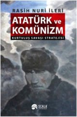 Atatürk ve Komünizm Kurtuluş Savaşı Stratejisi RASİH NURİ İLERİ