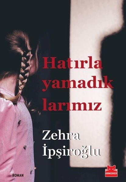 Hatırlayamadıklarımız ZEHRA İPŞİROĞLU