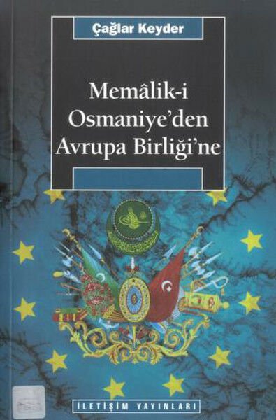Memalik i Osmaniyeden Avrupa Birliğine ÇAĞLAR KEYDER