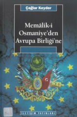 Memalik i Osmaniyeden Avrupa Birliğine ÇAĞLAR KEYDER
