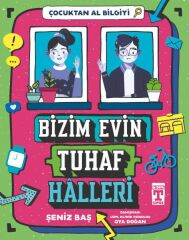 Bizim Evin Tuhaf Halleri - Çocuktan Al Bilgiyi ŞENİZ BAŞ