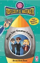 Büyük İşler Kocaman Kararlar - Profesör Pi İle Matematik 2 BİRSEN EKİM ÖZEN