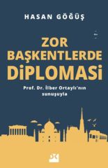Zor Başkentlerde Diplomasi HASAN GÖĞÜŞ