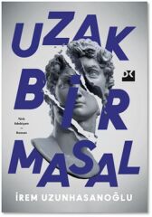 Uzak Bir Masal İREM UZUNHASANOĞLU