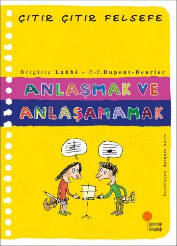 Çıtır Çıtır Felsefe 30 Anlaşmak ve Anlaşamamak BRİGİTTE LABBE