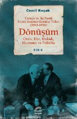 Dönüşüm Türkiye'de İki Partili Siyasi Sistemin Kuruluş Yılları 1945 1950 Cilt 4 Ordu,Din,Huk CEMİL KOÇAK
