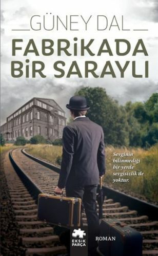 Fabrikada Bir Saraylı GÜNEY DAL