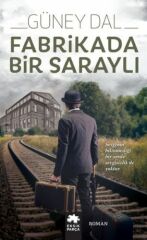 Fabrikada Bir Saraylı GÜNEY DAL