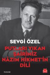 Putları Yıkan Şairimiz Nazım Hikmetin Dili SEVGİ ÖZEL