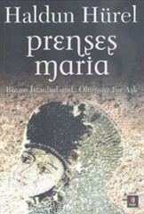 Prenses Maria Bizans İstanbul'unda Ölümsüz Bir Aşk HALDUN HÜREL